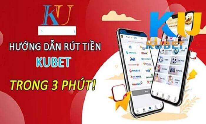 Hướng dẫn rút tiền đơn giản trên Kubet