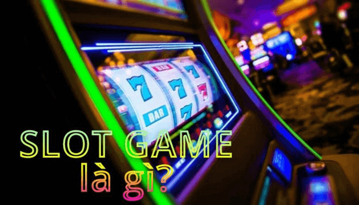 Slot game là gì?