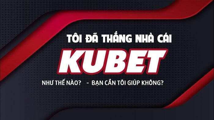 Hướng dẫn cách chơi kubet luôn thắng dành cho tân binh